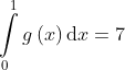 \int\limits_{0}^{1}{{g\left( x \right)\text{d}x}}=7